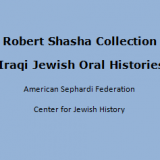 Robert Shasha Collection of Iraqi Jewish Oral Histories